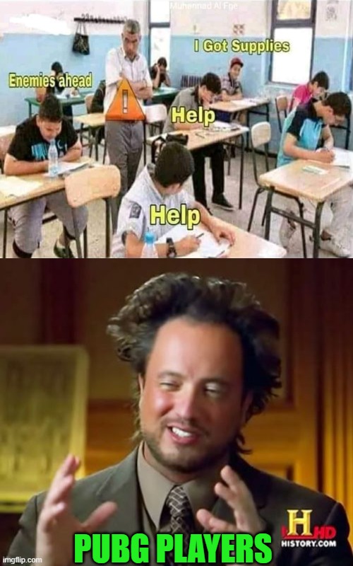 PUBG PLAYERS | image tagged in memes,ancient aliens | made w/ Imgflip meme maker