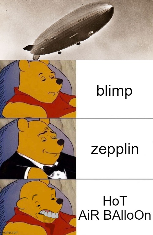 blimp; zepplin; HoT AiR BAlloOn | image tagged in best better blurst | made w/ Imgflip meme maker