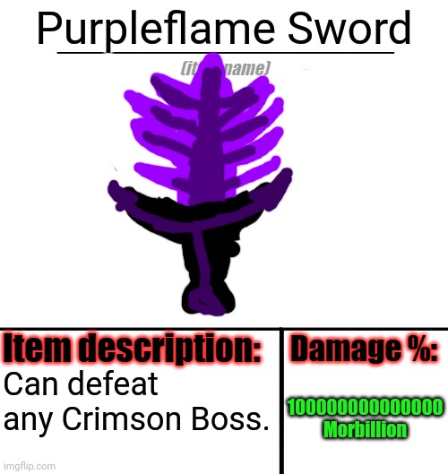 Item-shop template | Purpleflame Sword; Can defeat any Crimson Boss. 100000000000000 Morbillion | image tagged in item-shop template | made w/ Imgflip meme maker