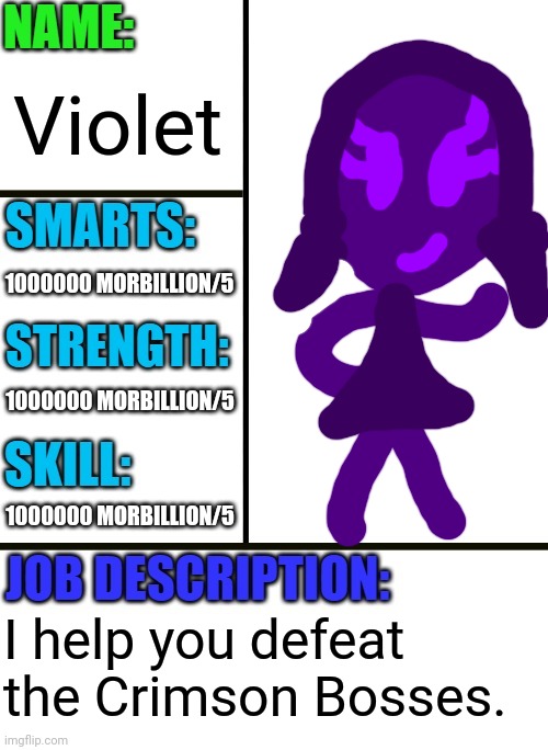 Meet Violet. She's a Purpleflame Magic Expert. | Violet; 1000000 MORBILLION/5; 1000000 MORBILLION/5; 1000000 MORBILLION/5; I help you defeat the Crimson Bosses. | image tagged in antiboss-heroes template | made w/ Imgflip meme maker