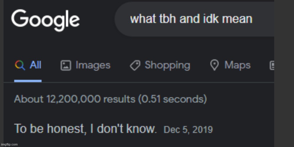 Idk | image tagged in google,google search | made w/ Imgflip meme maker