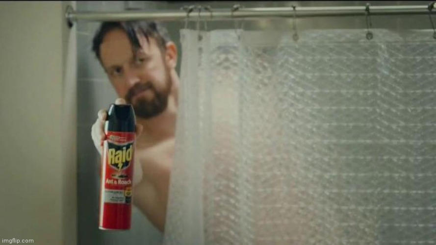 Man in Shower Spraying Raid | image tagged in man in shower spraying raid | made w/ Imgflip meme maker