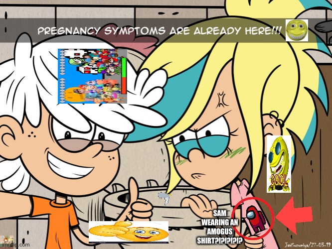 HIP HIP HORRAY PREGNANCY SIMPSONS AR HERE!1!1!1!1!1!11!1!! -Lincoln Loud | SAM WEARING AN AMOGUS SHIRT?!?!?!?!? | image tagged in the loud house,lincoln loud x sam sharp | made w/ Imgflip meme maker
