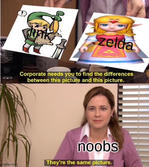 They're The Same Picture Meme | link zelda noobs | image tagged in memes,they're the same picture | made w/ Imgflip meme maker
