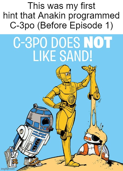 Yep. It's an actual book. | This was my first hint that Anakin programmed C-3po (Before Episode 1) | image tagged in c3po,i don't like sand,star wars,anakin,sand,darth vader | made w/ Imgflip meme maker