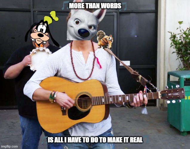 jamming with bolt | MORE THAN WORDS; IS ALL I HAVE TO DO TO MAKE IT REAL | image tagged in guitar man,dog,squirrel | made w/ Imgflip meme maker