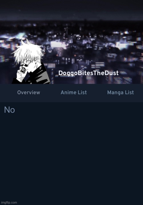 Doggos AniList temp ver.3 | No | image tagged in doggos anilist temp ver 3 | made w/ Imgflip meme maker