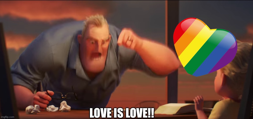 math is math | LOVE IS LOVE!! | image tagged in math is math | made w/ Imgflip meme maker