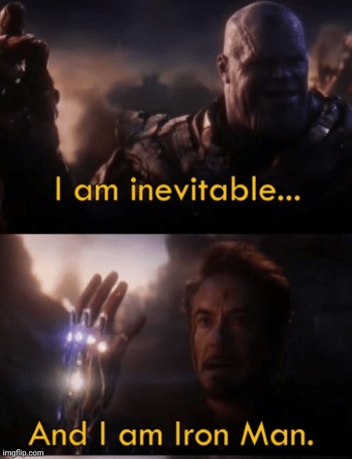 I am Iron Man | image tagged in i am iron man | made w/ Imgflip meme maker