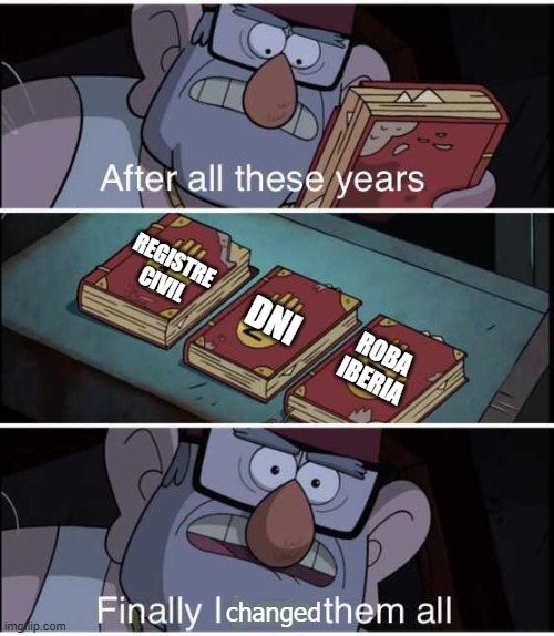Finally changed the name | REGISTRE
CIVIL; DNI; ROBA
IBERIA; changed | image tagged in after all these years finally i have them all,gender,trans | made w/ Imgflip meme maker