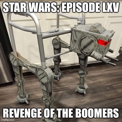 Revenge of the Boomers | STAR WARS: EPISODE LXV; REVENGE OF THE BOOMERS | image tagged in boomer,boomers | made w/ Imgflip meme maker