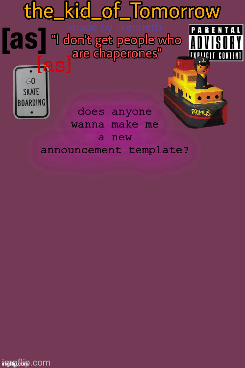 (kenneth : sure) | does anyone wanna make me a new announcement template? | image tagged in the_kid_of_tomorrow s announcement template made by -kenneth- | made w/ Imgflip meme maker