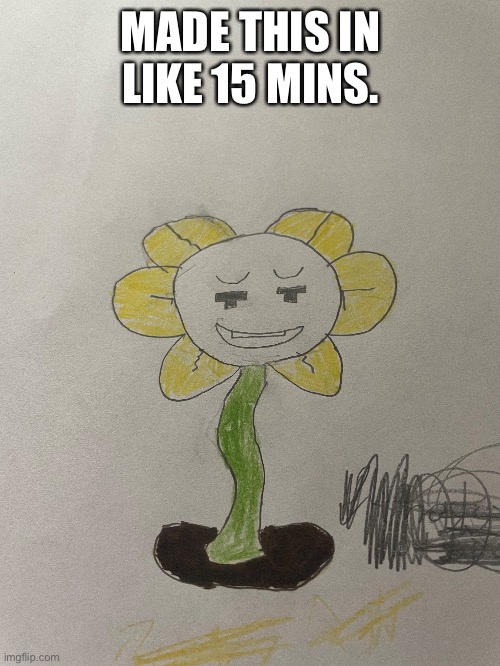 A | MADE THIS IN LIKE 15 MINS. | image tagged in drawing,flower,flowey,undertale,gaming | made w/ Imgflip meme maker