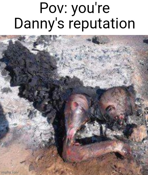 Msmg slander 6 | Pov: you're Danny's reputation | image tagged in keep it up | made w/ Imgflip meme maker