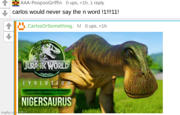 nigersaurus | image tagged in memes,funny,carlos,comments,racist,no context | made w/ Imgflip meme maker