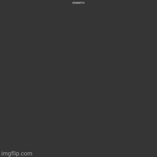 Blank Transparent Square | KENNETH | image tagged in memes,blank transparent square | made w/ Imgflip meme maker