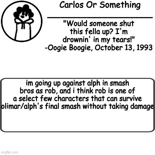 vrvrfvrfvfrfw | im going up against alph in smash bros as rob, and i think rob is one of a select few characters that can survive olimar/alph's final smash without taking damage | made w/ Imgflip meme maker