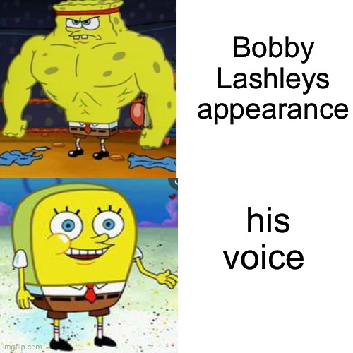 Bobby Lashleys appearance; his voice | made w/ Imgflip meme maker