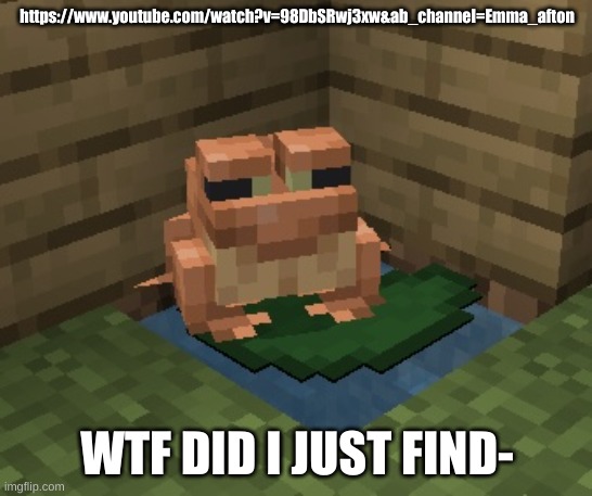 n o r m a n. | https://www.youtube.com/watch?v=98DbSRwj3xw&ab_channel=Emma_afton; WTF DID I JUST FIND- | image tagged in n o r m a n | made w/ Imgflip meme maker