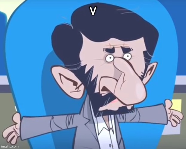 v | v | image tagged in ahmadinejad's expression | made w/ Imgflip meme maker