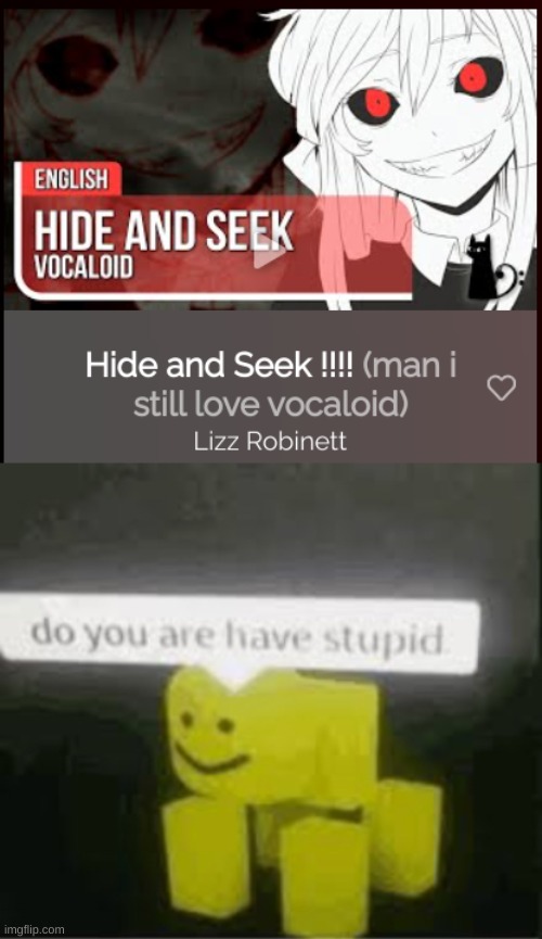it's not vocaloid -_- | image tagged in do you are have stupid | made w/ Imgflip meme maker