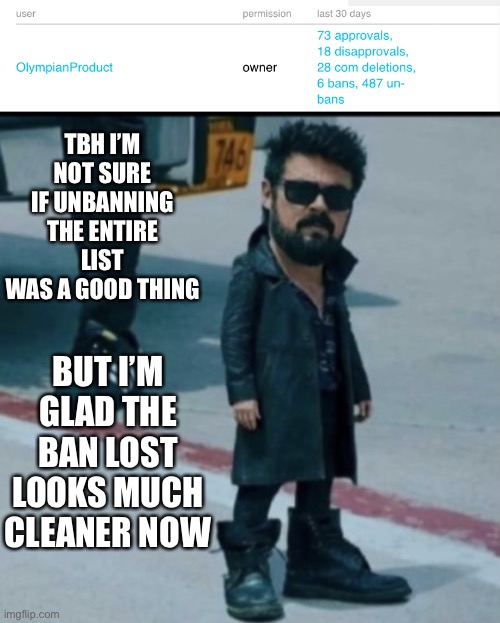List* | TBH I’M NOT SURE IF UNBANNING THE ENTIRE LIST WAS A GOOD THING; BUT I’M GLAD THE BAN LOST LOOKS MUCH CLEANER NOW | made w/ Imgflip meme maker