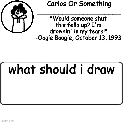 vkjbhevfehvef | what should i draw | made w/ Imgflip meme maker