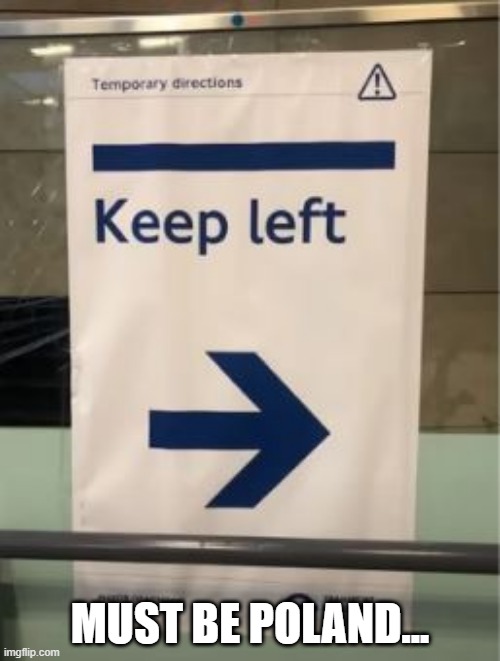 Keep Where? | MUST BE POLAND... | image tagged in you had one job | made w/ Imgflip meme maker