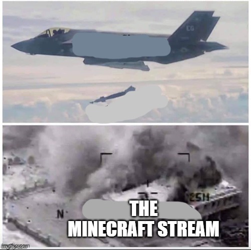 I'm going to bomb (delete) the minecraft stream | THE MINECRAFT STREAM | image tagged in airplane bomber,memes,president_joe_biden | made w/ Imgflip meme maker