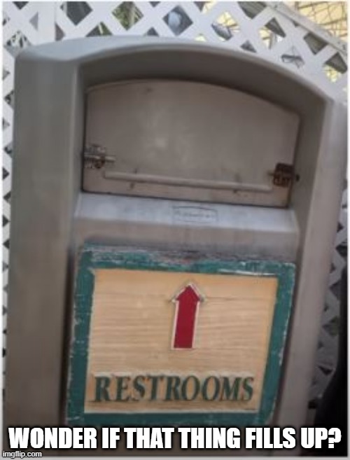 Pee Here | WONDER IF THAT THING FILLS UP? | image tagged in you had one job | made w/ Imgflip meme maker