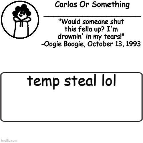 ' | temp steal lol | image tagged in ' | made w/ Imgflip meme maker