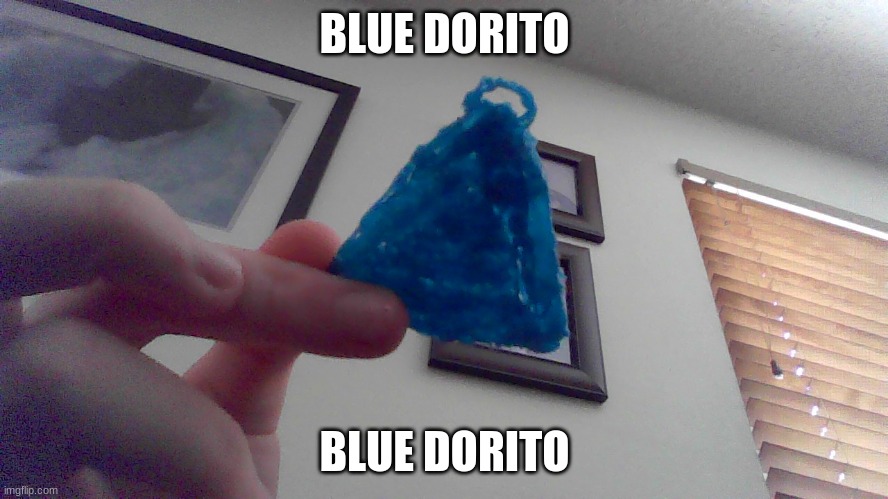 BLUE DORITO; BLUE DORITO | made w/ Imgflip meme maker