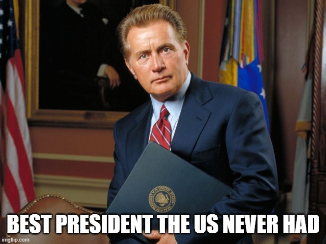 President | BEST PRESIDENT THE US NEVER HAD | image tagged in jed bartlet | made w/ Imgflip meme maker