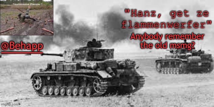 Behapp's Panzer temp | Anybody remember the old msmg? | image tagged in behapp's panzer temp | made w/ Imgflip meme maker