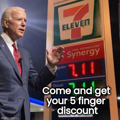Biden 7-11 | Come and get   
your 5 finger     
discount | image tagged in biden 7-11 | made w/ Imgflip meme maker