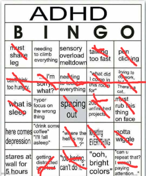 I don’t think I have ADHD, but I relate to too much of this. | image tagged in adhd bingo | made w/ Imgflip meme maker