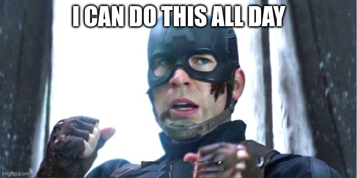 I can do this all day | I CAN DO THIS ALL DAY | image tagged in i can do this all day | made w/ Imgflip meme maker