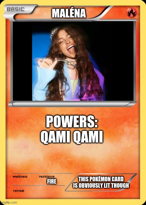 Maléna Pokemon Card | MALÉNA; POWERS: QAMI QAMI; THIS POKÉMON CARD IS OBVIOUSLY LIT THOUGH; FIRE | image tagged in blank pokemon card,armenia,eurovision,singer,malena | made w/ Imgflip meme maker