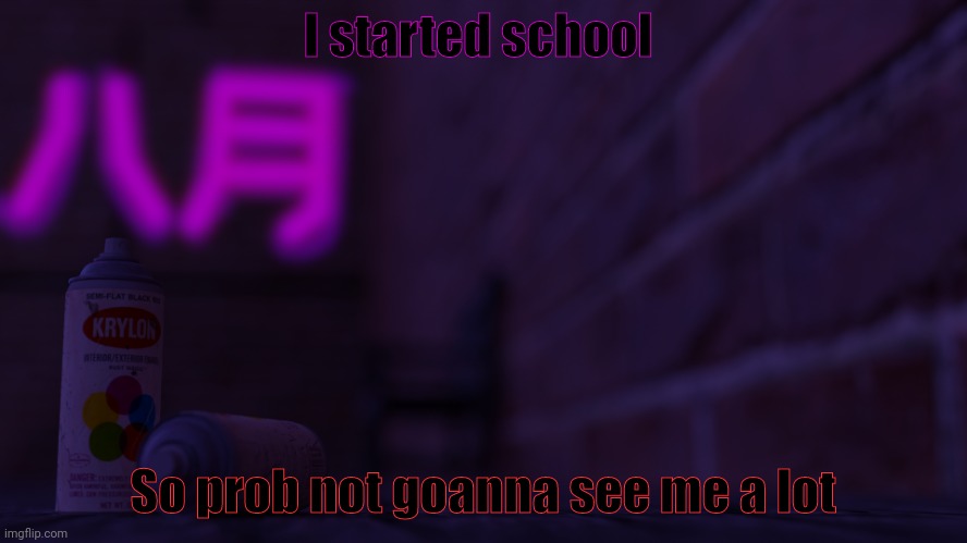 Back to hell I go | I started school; So prob not goanna see me a lot | image tagged in 0cto 2,school,high | made w/ Imgflip meme maker