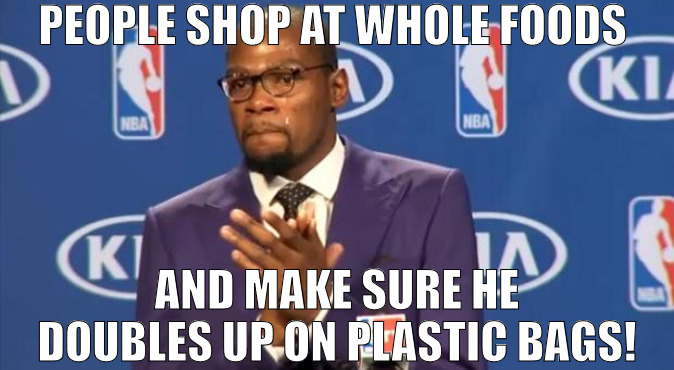 IM JUST A REAL CONSERVATIVE ! | PEOPLE SHOP AT WHOLE FOODS; AND MAKE SURE HE DOUBLES UP ON PLASTIC BAGS! | image tagged in memes,you the real mvp | made w/ Imgflip meme maker