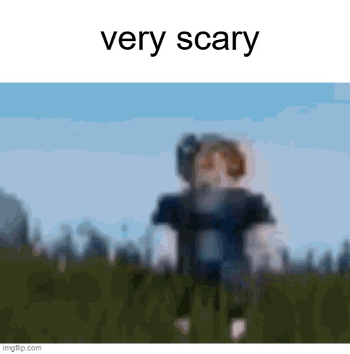 so scary ??? | very scary | image tagged in blank white template,scary | made w/ Imgflip meme maker