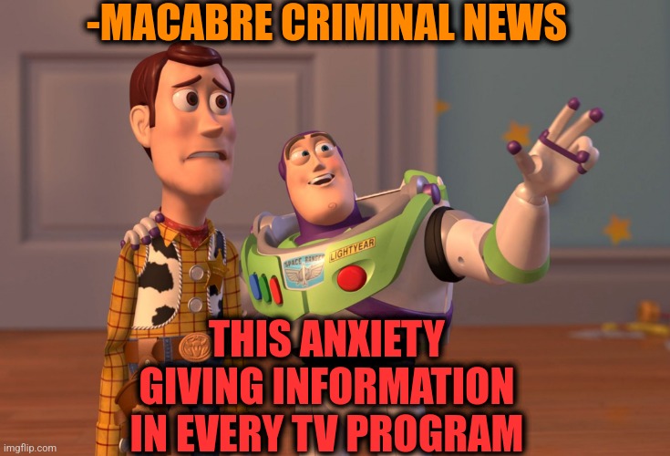 -Where white sounds? | -MACABRE CRIMINAL NEWS; THIS ANXIETY GIVING INFORMATION IN EVERY TV PROGRAM | image tagged in memes,x x everywhere,cnn fake news,smooth criminal,reality tv,please stop | made w/ Imgflip meme maker