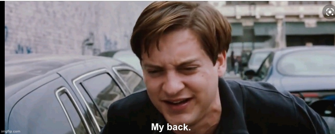 My back | image tagged in my back | made w/ Imgflip meme maker