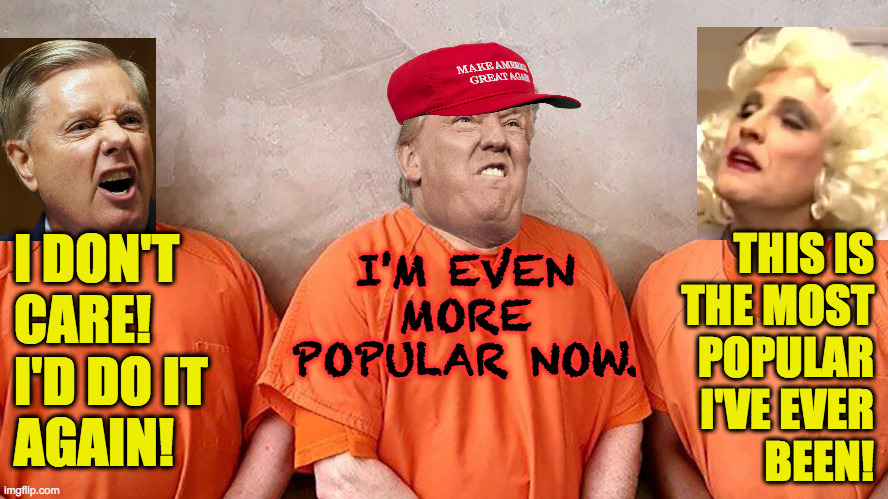 Popularity. | I'M EVEN
MORE
POPULAR NOW. THIS IS
THE MOST
POPULAR
I'VE EVER
BEEN! I DON'T
CARE!
I'D DO IT
AGAIN! | image tagged in memes,three inmates,popularity | made w/ Imgflip meme maker