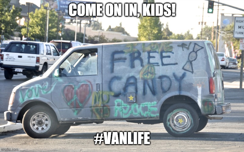 White Van | COME ON IN, KIDS! #VANLIFE | image tagged in white van | made w/ Imgflip meme maker