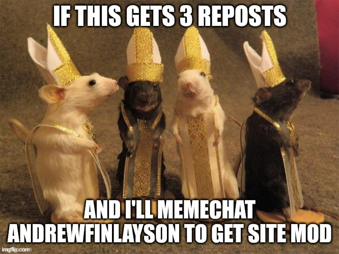 (tis first repost I think also am I the only mod accepting posts?) | made w/ Imgflip meme maker