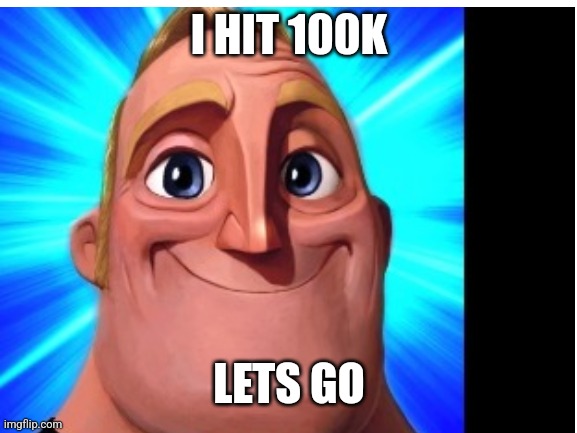 Forgor | I HIT 100K; LETS GO | made w/ Imgflip meme maker