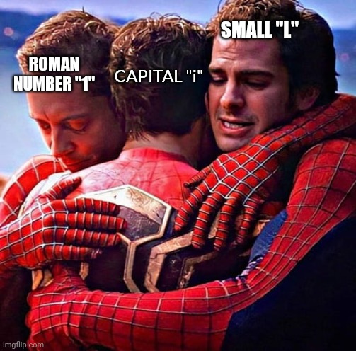 SpiderMan No Way Home Group Hug | SMALL "L"; CAPITAL "i"; ROMAN NUMBER "1" | image tagged in spiderman no way home group hug,memes,funny,funny memes | made w/ Imgflip meme maker