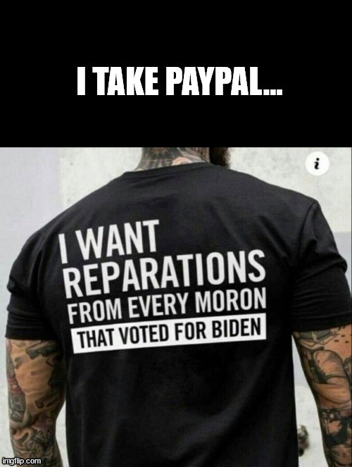 Reparations and PAypal | image tagged in funny memes | made w/ Imgflip meme maker