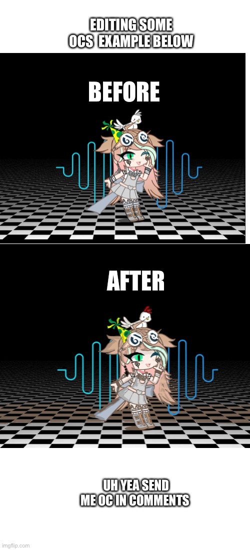What Do We Want | EDITING SOME OCS  EXAMPLE BELOW; BEFORE; AFTER; UH YEA SEND ME OC IN COMMENTS | image tagged in memes,what do we want | made w/ Imgflip meme maker